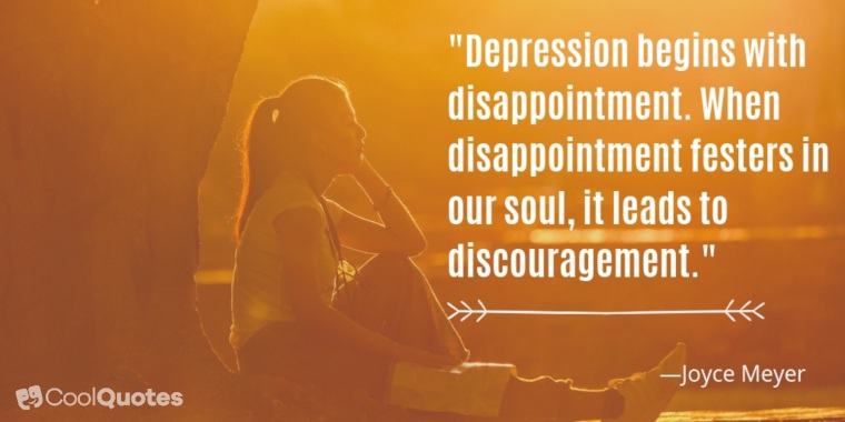Depression Picture Quotes - "Depression begins with disappointment. When disappointment festers in our soul, it leads to discouragement."