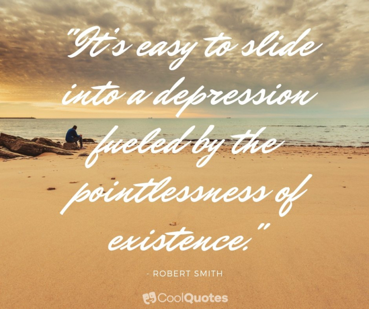 Depression Picture Quotes - "It’s easy to slide into a depression fueled by the pointlessness of existence."