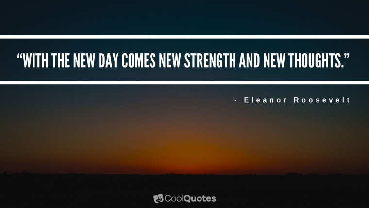 Good Morning Picture Quotes - “With the new day comes new strength and new thoughts.�?